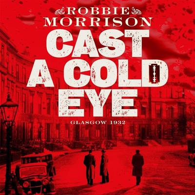 Cast a Cold Eye - Robbie Morrison, Audio, 9781529054101