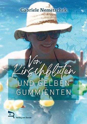 Gabriele NEMETSCHEK - VON KIRSCHBLÜTEN UND GELBEN GUMMIENTEN: von - Preis vom 05.10.2026 03:47:11 h