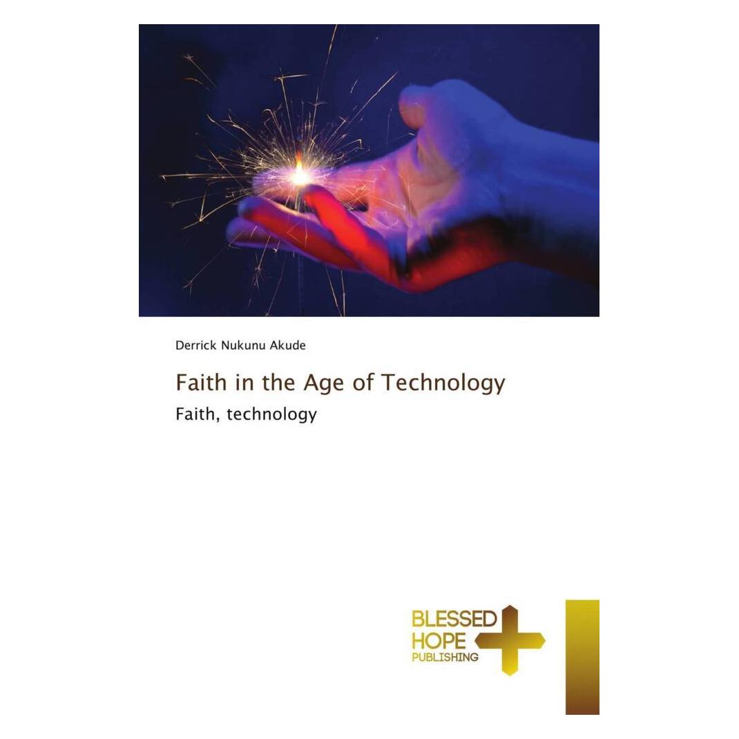 Various Publishers Faith in the Age of Technology (Englisch, Derrick Nukunu Akude) (57178265)