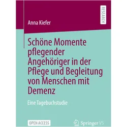 Schöne Momente pflegender Angehöriger in der Pflege und Begleitung von Menschen mit Demenz, Fachbücher von Anna Kiefer