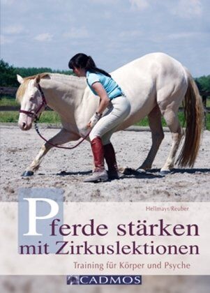 Wolfgang Hellmayr - Pferde stärken mit Zirkuslektionen: Training für Körper und Psyche - Preis vom 01.10.2026 17:08:56 h