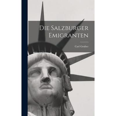 Die Salzburger Emigranten, Gebundene Ausgabe von Carl Gruber, Legare Street Press, 978-1-01-648689-7