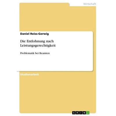 Die Entlohnung nach Leistungsgerechtigkeit, Taschenbuch von Daniel Reiss-Gerwig, GRIN, 978-3-656-85454-8