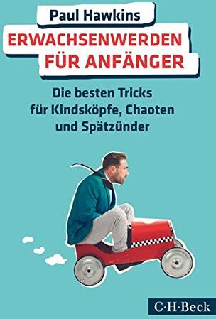 Paul Hawkins - Erwachsenwerden für Anfänger: Die besten Tricks für Kindsköpfe, Chaoten und Spätzünder - Preis vom 18.10.2026 19:22:15 h