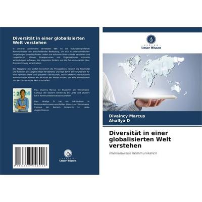 Diversität in einer globalisierten Welt verstehen, Taschenbuch von Divaincy Marcus,Ahallya D., Verlag Unser Wissen, 978-620-8-94801-6