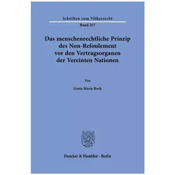 Das menschenrechtliche Prinzip des Non-Refoulement vor den Vertragsorganen der Vereinten Nationen, Fachbücher von Greta Marie Reeh