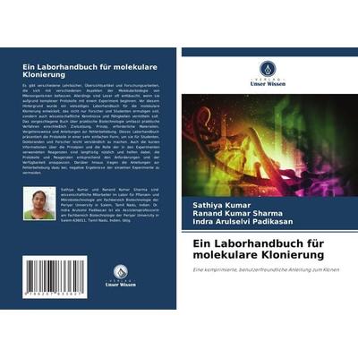 Ein Laborhandbuch für molekulare Klonierung, Taschenbuch von Sathiya Kumar,Ranand Kumar Sharma,Indra Arulselvi Padikasan, Verlag Unser Wissen,