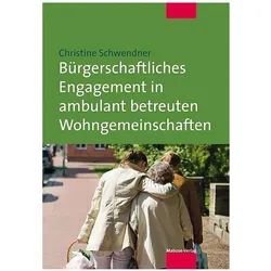 Bürgerschaftliches Engagement in ambulant betreuten Wohngemeinschaften, Fachbücher von Christine Schwendner