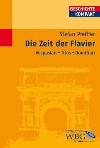 Stefan Pfeiffer - Die Zeit der Flavier: Vespasian - Titus - Domitian - Preis vom 17.10.2026 19:25:27 h