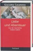 Giacomo Casanova - Giacomo Casanova. Liebe und Abenteuer. Aus der Geschichte meines Lebens - Preis vom 17.10.2026 19:25:27 h