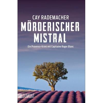 Mörderischer Mistral / Capitaine Roger Blanc Bd. 1, Taschenbuch von Cay Rademacher, DuMont Buchverlag