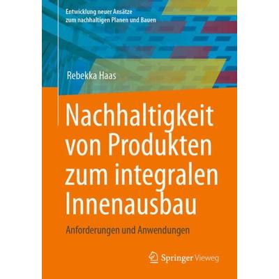 Nachhaltigkeit von Produkten zum integralen Innenausbau, Taschenbuch von Rebekka Haas, Springer Fachmedien Wiesbaden GmbH, 978-3-658-41292-0