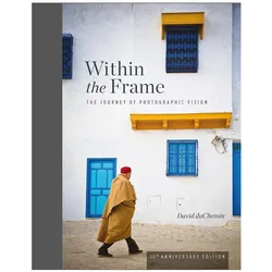Within the Frame, 10th Anniversary Edition: The Journey of Photographic Vision, Sachbücher von David duChemin