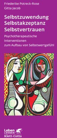 Friederike Potreck-Rose - Selbstzuwendung, Selbstakzeptanz, Selbstvertrauen. Psychotherapeutische Interventionen zum Aufbau von Selbstwertgefühl (Leben Lernen 163) - Preis vom 13.10.2026 19:28:25 h