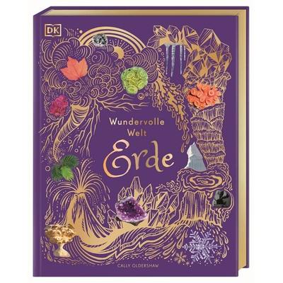 Wundervolle Welt. Erde, Gebundene Ausgabe von Cally Oldershaw, DK Verlag Dorling Kindersley