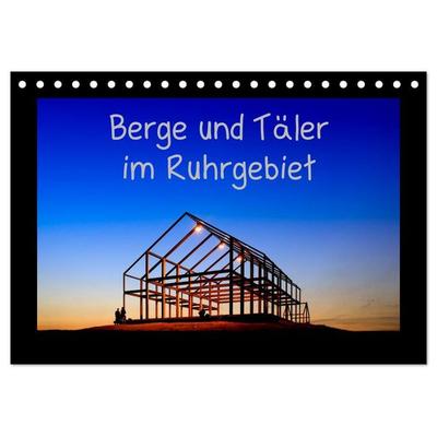 Berge und Täler im Ruhrgebiet (Tischkalender 2026 DIN A5 quer), CALVENDO Monatskalender