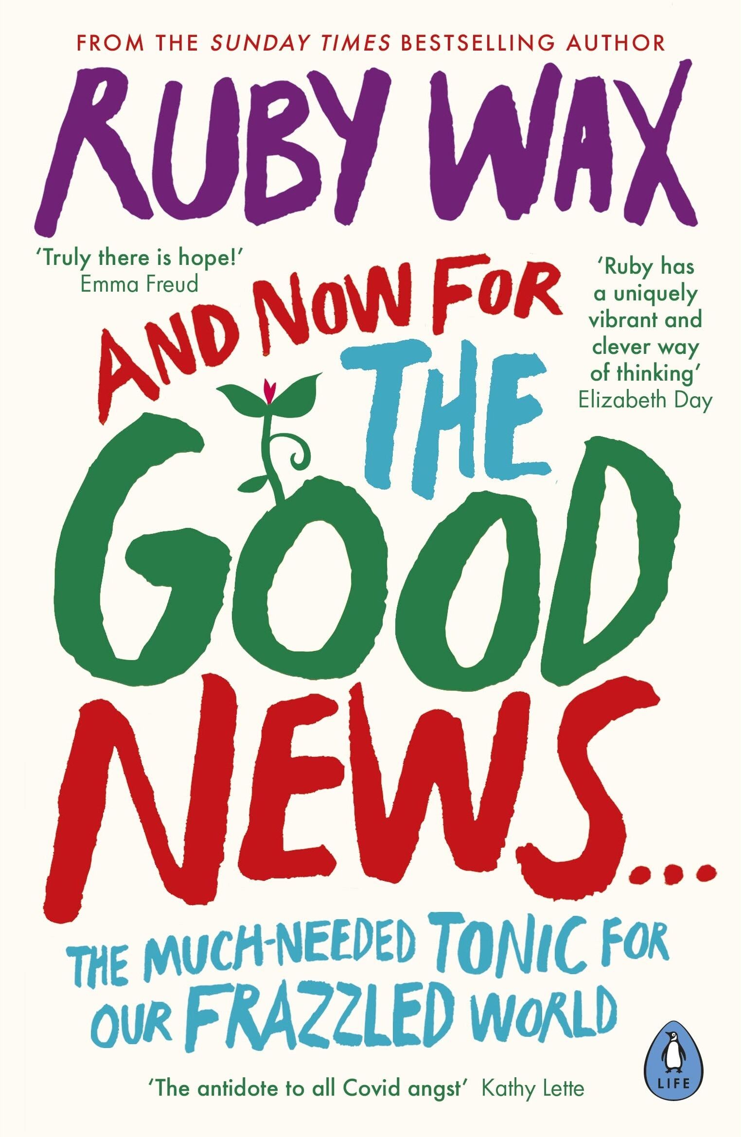 Penguin And Now For The Good News: The much-needed tonic for our frazzled world by Ruby Wax