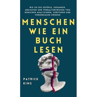 Menschen wie ein Buch lesen, Gebundene Ausgabe von Patrick King, Pkcs Media, Inc., 978-1-64743-274-4