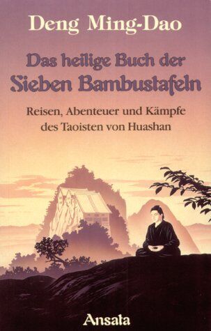 Ming-Dao Deng - Das Heilige Buch der Sieben Bambustafeln. Reisen, Abenteuer und Kämpfe des Taoisten von Huashan - Preis vom 02.10.2026 23:42:20 h