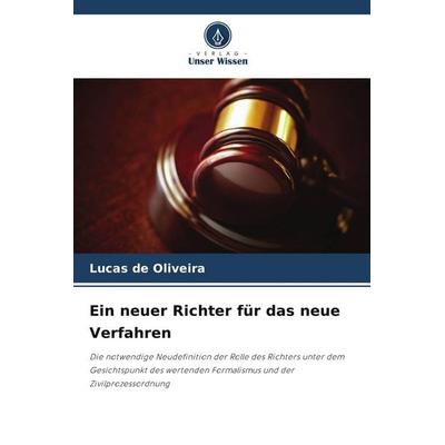 Ein neuer Richter für das neue Verfahren, Taschenbuch von Lucas de Oliveira, Verlag Unser Wissen, 978-620-9-53325-9