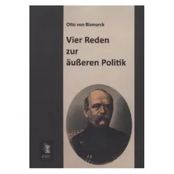 Vier Reden zur äusseren Politik, Fachbücher von Otto von Bismarck