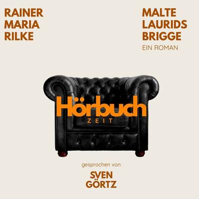 Malte Laurids Brigge. Ein Roman. - Hörbuchzeit,Rainer Maria Rilke, Audio, 9783754520888