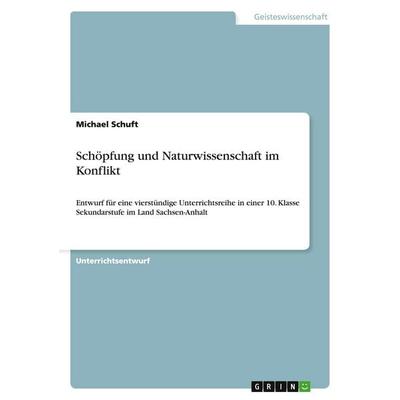 Schöpfung und Naturwissenschaft im Konflikt, Taschenbuch von Michael Schuft, GRIN, 978-3-640-38005-3