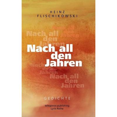 Nach all den Jahren, Paperback von Flischikowski Heinz, Telegonos-publishing, 978-3-946762-33-1