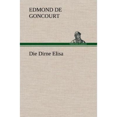 Die Dirne Elisa, Gebundene Ausgabe von Edmond de Goncourt, Tredition, 978-3-8472-4991-7