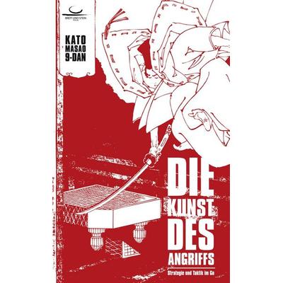 Die Kunst des Angriffs, Taschenbuch von Masao Kato, Brett und Stein Verlag, 978-3-940563-06-4