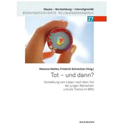 Tot – und dann?, Fachbücher von Anne Krasel, Benjamin Bauer, Eva Dubronner, Rebecca Mattes