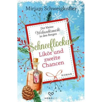 Schneeflocken, Likör und zweite Chancen, Taschenbuch von Mirjam Schweigkofler, Epubli, 978-3-565-05691-0