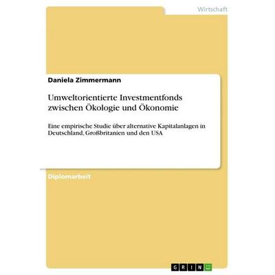 Umweltorientierte Investmentfonds zwischen Ökologie und Ökonomie, Taschenbuch von Daniela Zimmermann, BoD - Books on Demand, 978-3-86746-058-3