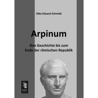 Arpinum, Taschenbuch von Otto Eduard Schmidt, BoD - Books on Demand, 978-3-95564-190-0