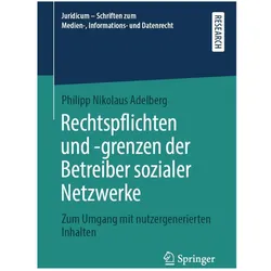 Rechtspflichten und -grenzen der Betreiber sozialer Netzwerke, Fachbücher von Philipp Nikolaus Adelberg
