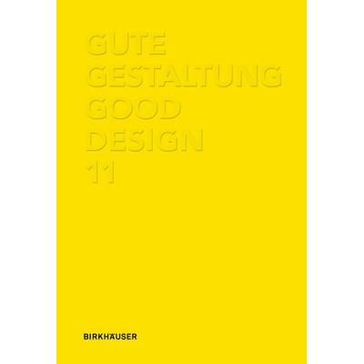Gute Gestaltung / Good Design 11, Gebundene Ausgabe von , Birkhäuser, 978-3-0346-0771-1