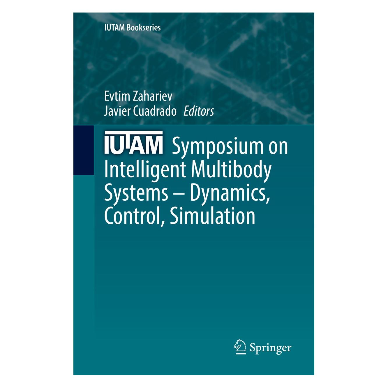 Springer IUTAM Symposium on Intelligent Multibody Systems - Dynamics, Control, Simulation (Englisch, Hardcover, Evtim Zahariev, Javier Cuadrado) (9783030005269)