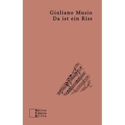Da ist ein Riss, Taschenbuch von Giuliano Musio, Edition taberna kritika, 978-3-905846-79-9