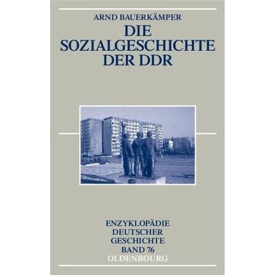 Die Sozialgeschichte der DDR, Gebundene Ausgabe von Arnd Bauerkämper, De Gruyter, 978-3-486-57638-2