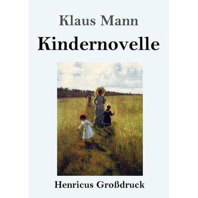 Kindernovelle (Großdruck), Taschenbuch von Klaus Mann, Henricus - Edition Deutsche Klassik GmbH, Berlin, 978-3-8478-5250-6