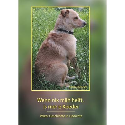 Wenn nix mäh helft, is mer e Keeder, Taschenbuch von Andreas Schwarz, Tolino media, 978-3-8194-3799-1