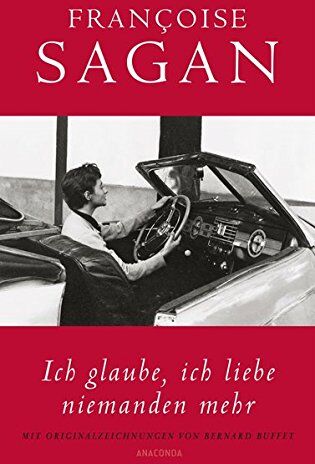 Françoise Sagan - Ich glaube, ich liebe niemanden mehr: Mit den Originalzeichnungen von Bernard Buffet - Preis vom 02.10.2026 23:42:20 h