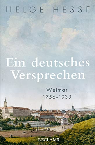 Helge Hesse - Ein deutsches Versprechen. Weimar 1756–1933 Die Bedeutung Weimars für die weltweite Kunst und Kultur - Preis vom 14.10.2026 23:07:16 h