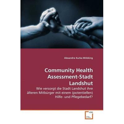 Kurka-Wöbking, A: Community Health Assessment-Stadt Landshut, Taschenbuch von Alexandra Kurka-Wöbking, VDM, 978-3-639-27720-3