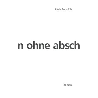 Ohne Abschied, Taschenbuch von Leah Rudolph, BoD – Books on Demand, 978-3-7392-7661-8