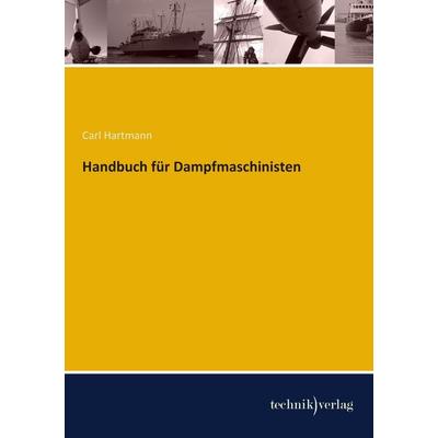 Handbuch für Dampfmaschinisten, Taschenbuch von Carl Hartmann, Technikverlag, 978-3-944351-08-7