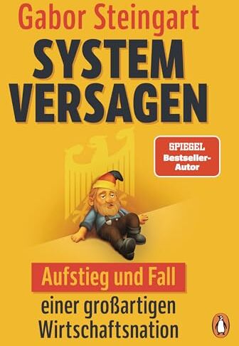 Gabor Steingart - Systemversagen: Aufstieg und Fall einer großartigen Wirtschaftsnation - Mit vierfarbigen Infografiken - Preis vom 10.10.2026 11:48:34 h