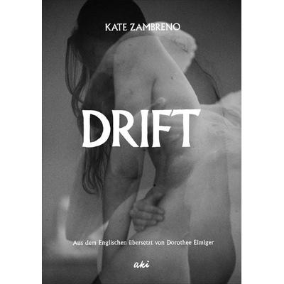 Drift, Gebundene Ausgabe von Kate Zambreno, AKI Verlag, 978-3-311-35018-7