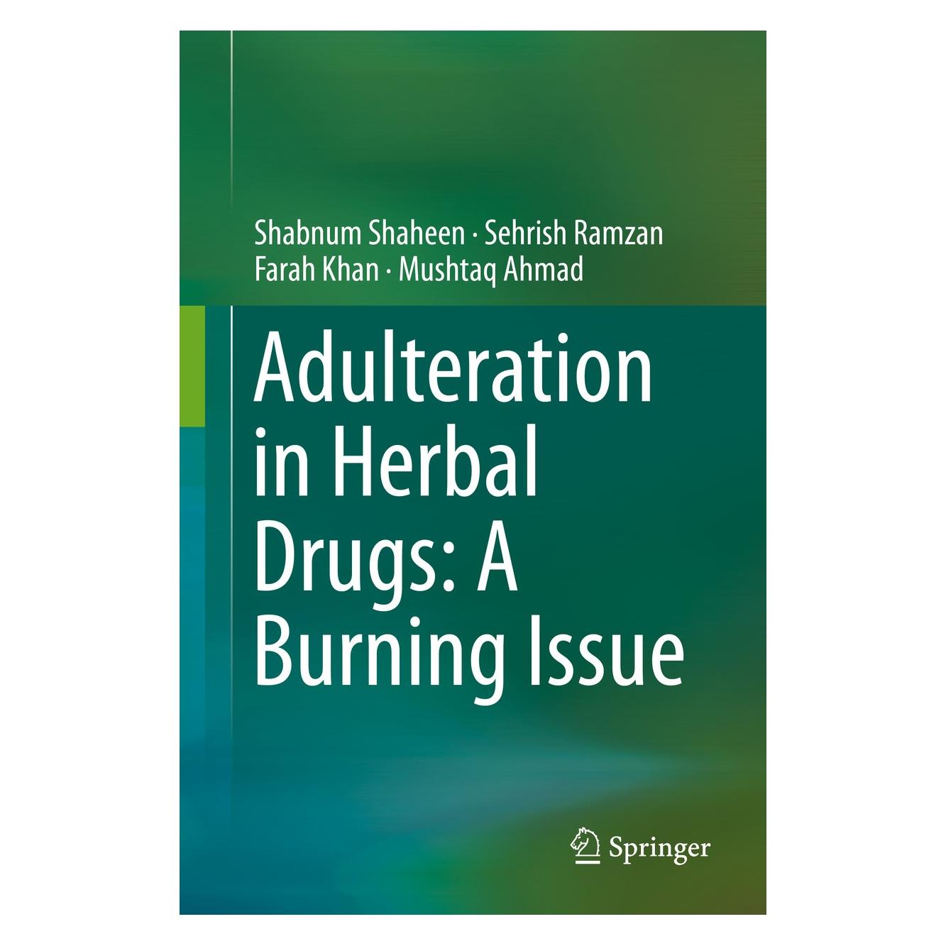 Springer Adulteration in Herbal Drugs: A Burning Issue (Englisch, Hardcover, Farah Khan, Mushtaq Ahmad, Sehrish Ramzan, Shabnum Shaheen) (9783030280338)