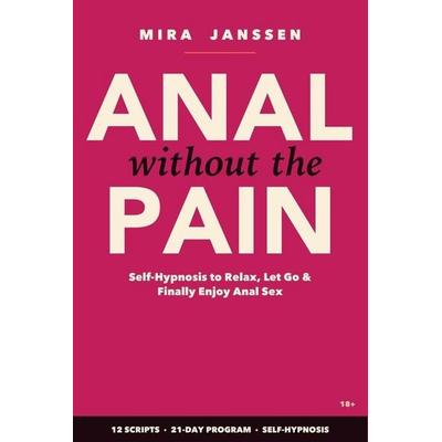 Anal Without the Pain, Taschenbuch von Mira Janssen, Independently Published